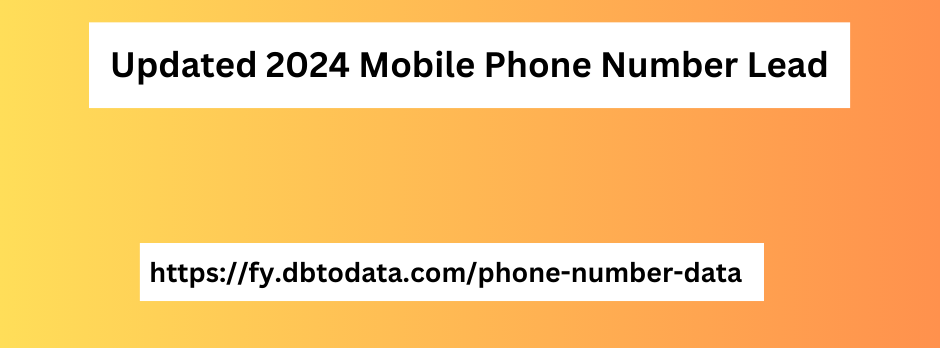 Updated 2024 Mobile Phone Number Lead