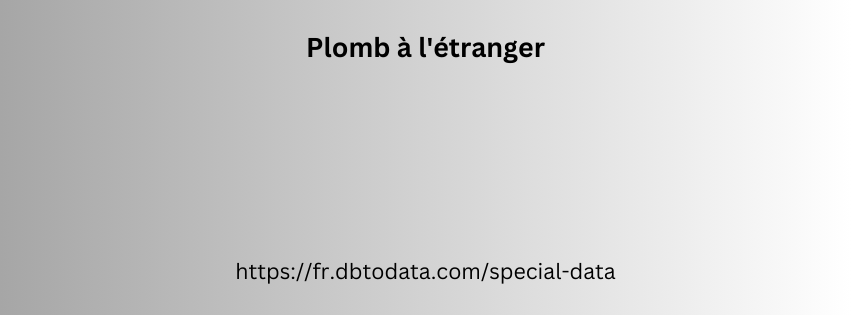  Plomb à l'étranger 