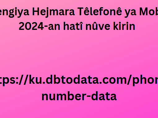 Pêşengiya Hejmara Têlefonê ya Mobîl a 2024-an hatî nûve kirin