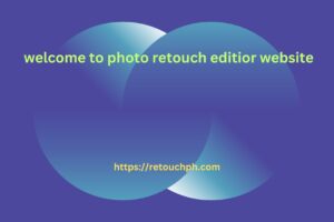 welcome to photo retouch editior website