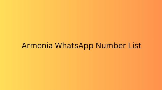 Armenia WhatsApp Number List