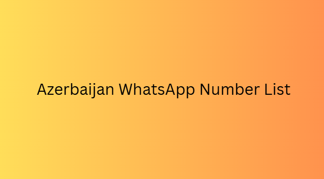 Azerbaijan WhatsApp Number List