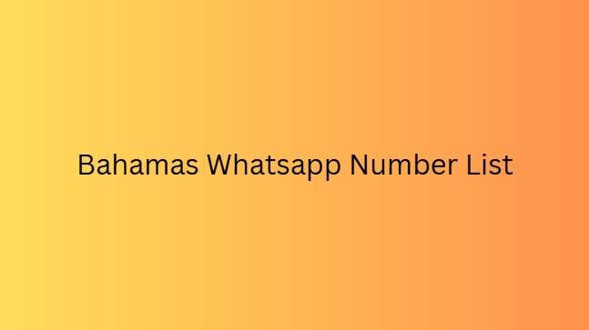 Bahamas Whatsapp Number List