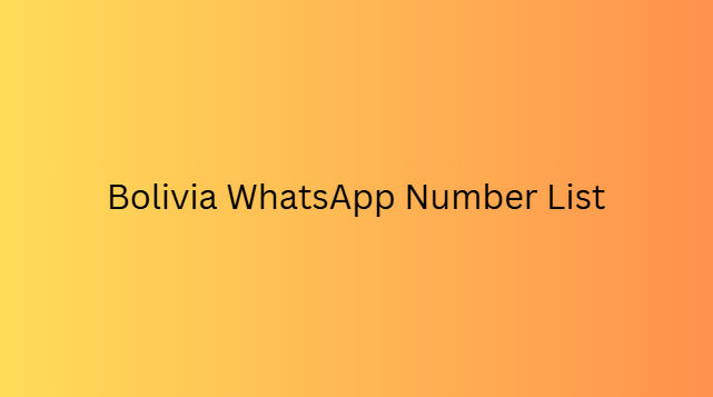 Bolivia WhatsApp Number List