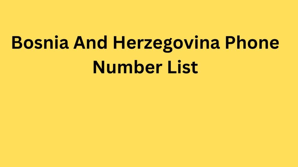 Bosnia And Herzegovina Phone Number List