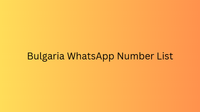 Bulgaria WhatsApp Number List