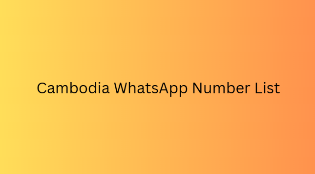 Cambodia WhatsApp Number List