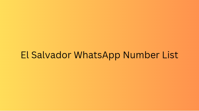 El Salvador WhatsApp Number List