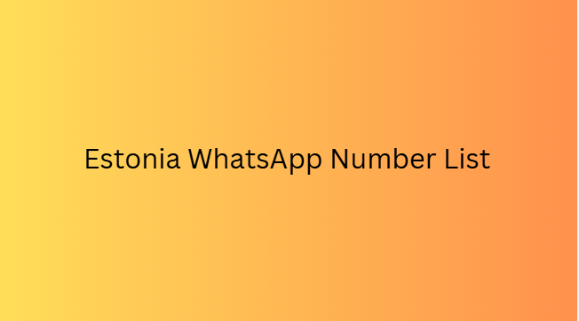 Estonia WhatsApp Number List