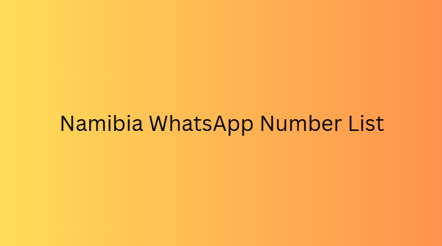 Namibia WhatsApp Number List