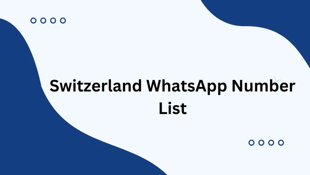 Switzerland WhatsApp Number List