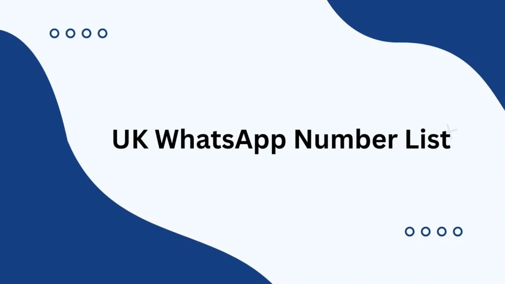 UK WhatsApp Number List